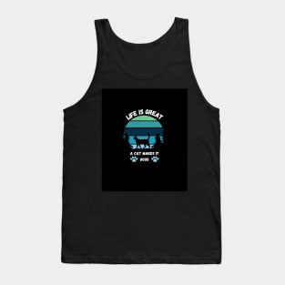 LIFE IS GREAT A CAT MAKES IT GOOD Tank Top